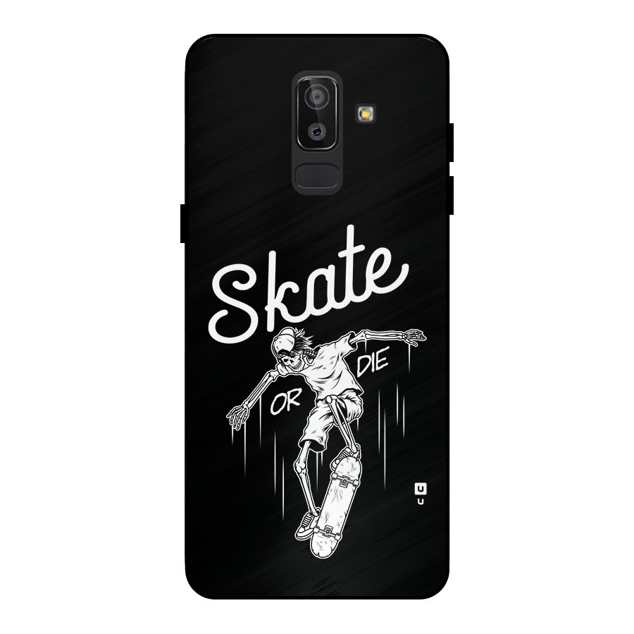 Skate Or Die Metal Back Case for Galaxy J8