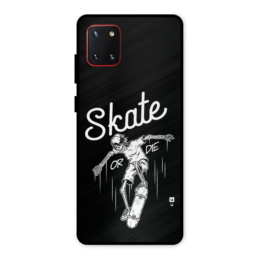 Skate Or Die Metal Back Case for Galaxy Note 10 Lite