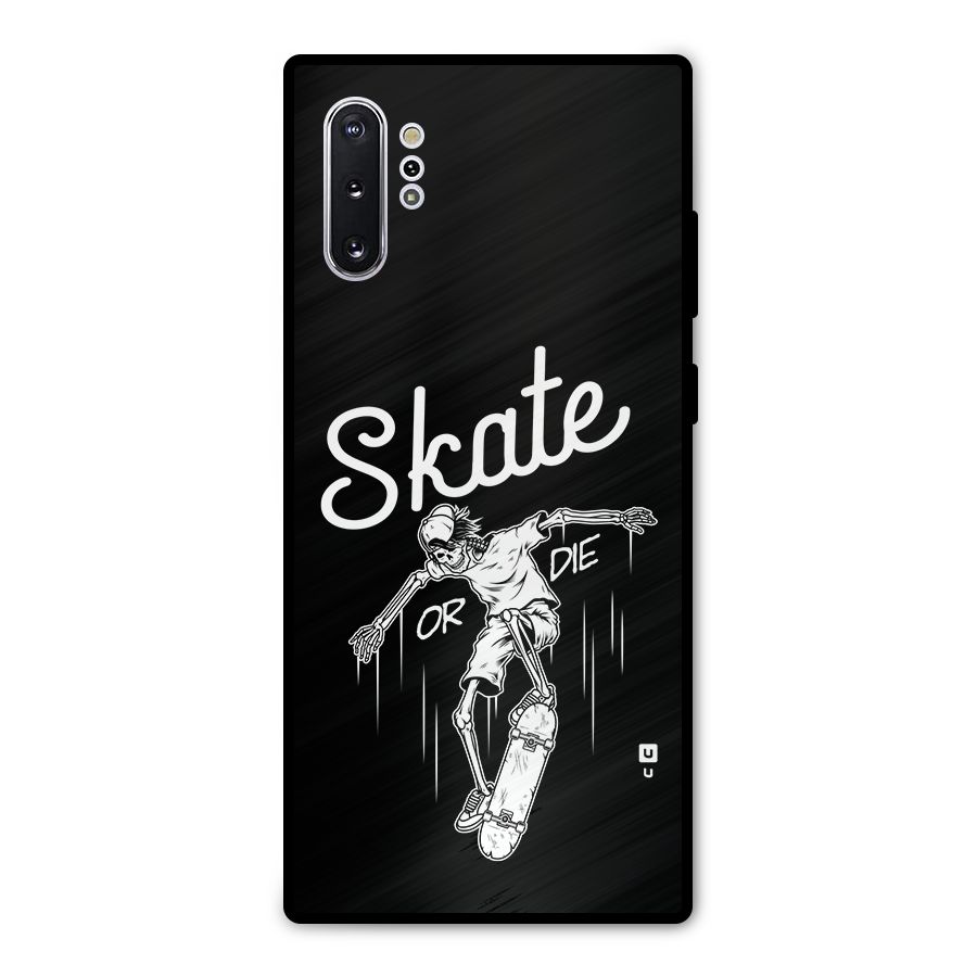 Skate Or Die Metal Back Case for Galaxy Note 10 Plus