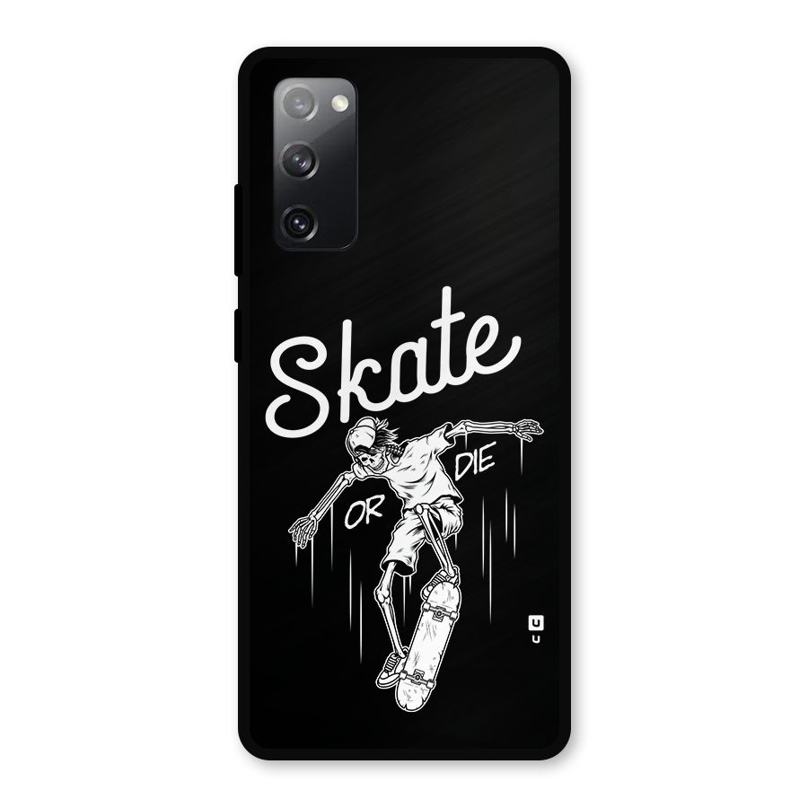 Skate Or Die Metal Back Case for Galaxy S20 FE 5G