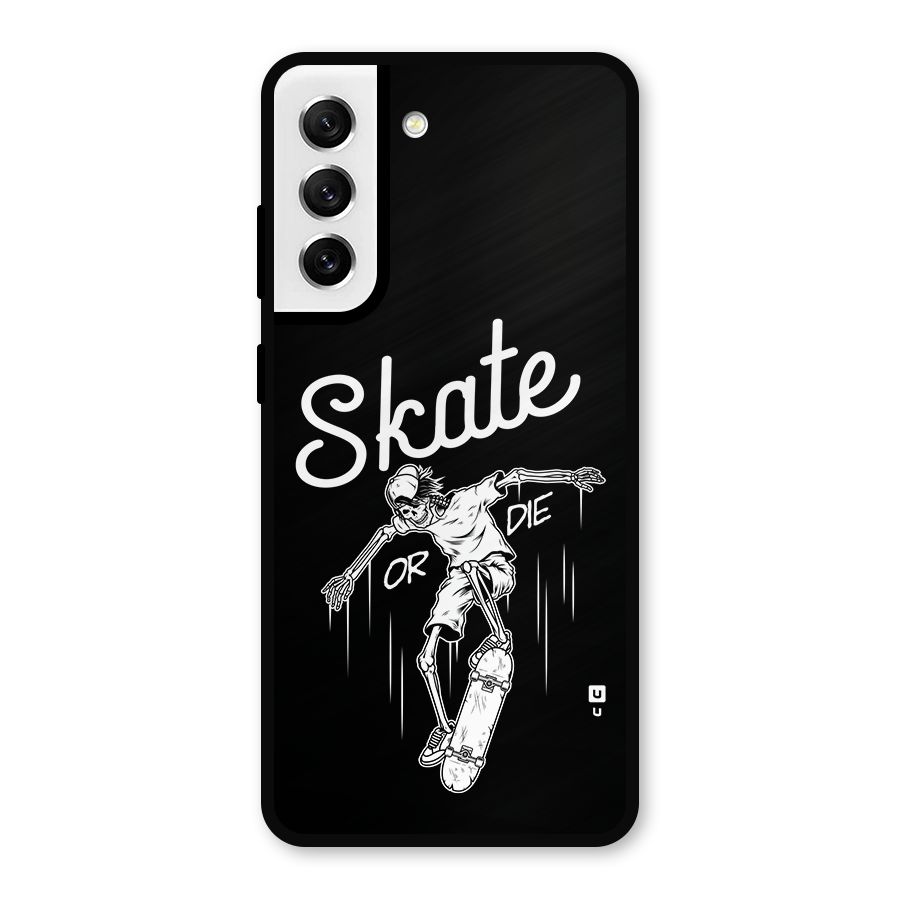 Skate Or Die Metal Back Case for Galaxy S21 FE 5G