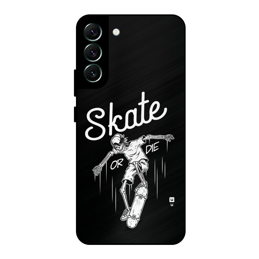 Skate Or Die Metal Back Case for Galaxy S22 Plus 5G