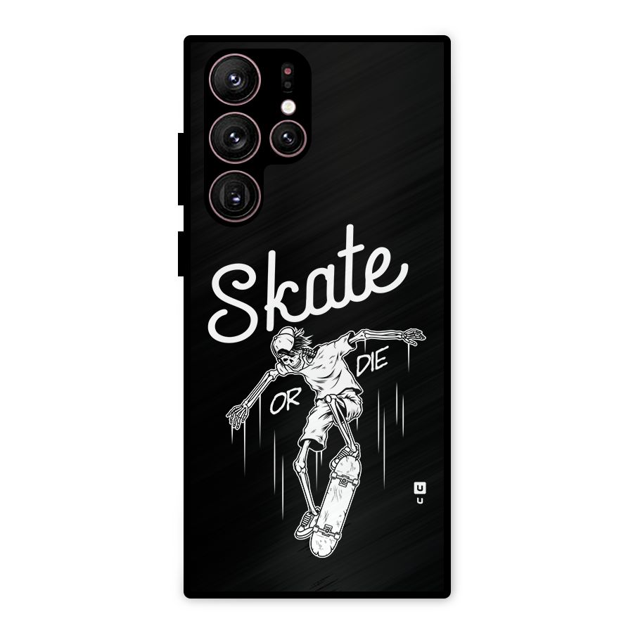 Skate Or Die Metal Back Case for Galaxy S22 Ultra 5G