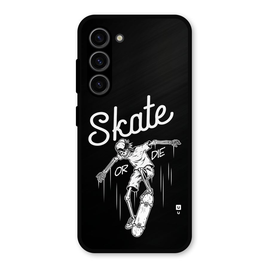 Skate Or Die Metal Back Case for Galaxy S23