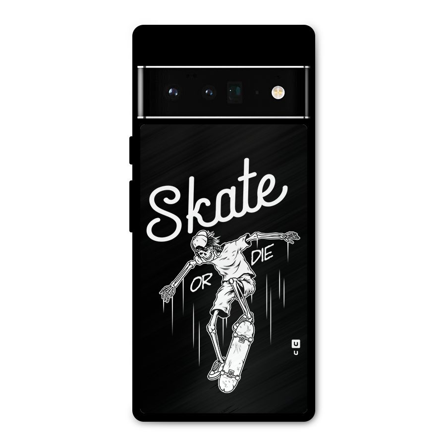 Skate Or Die Metal Back Case for Google Pixel 6 Pro
