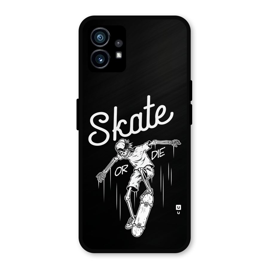 Skate Or Die Metal Back Case for Nothing Phone 1