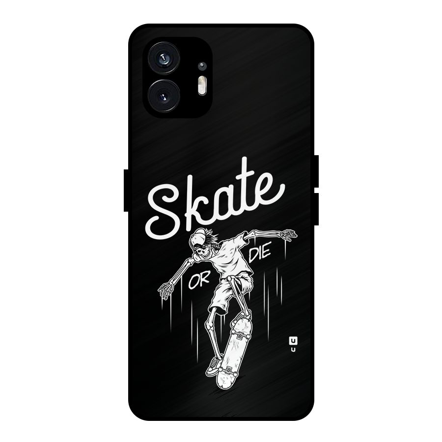 Skate Or Die Metal Back Case for Nothing Phone 2