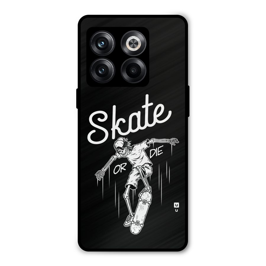 Skate Or Die Metal Back Case for OnePlus 10T