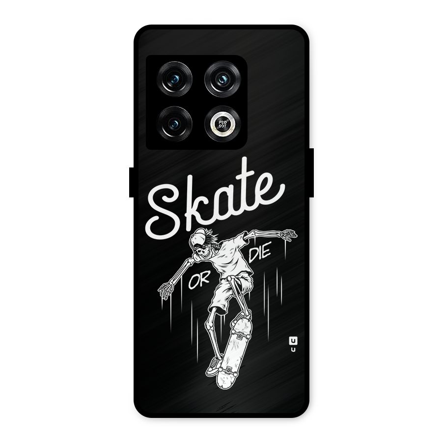 Skate Or Die Metal Back Case for OnePlus 10 Pro 5G