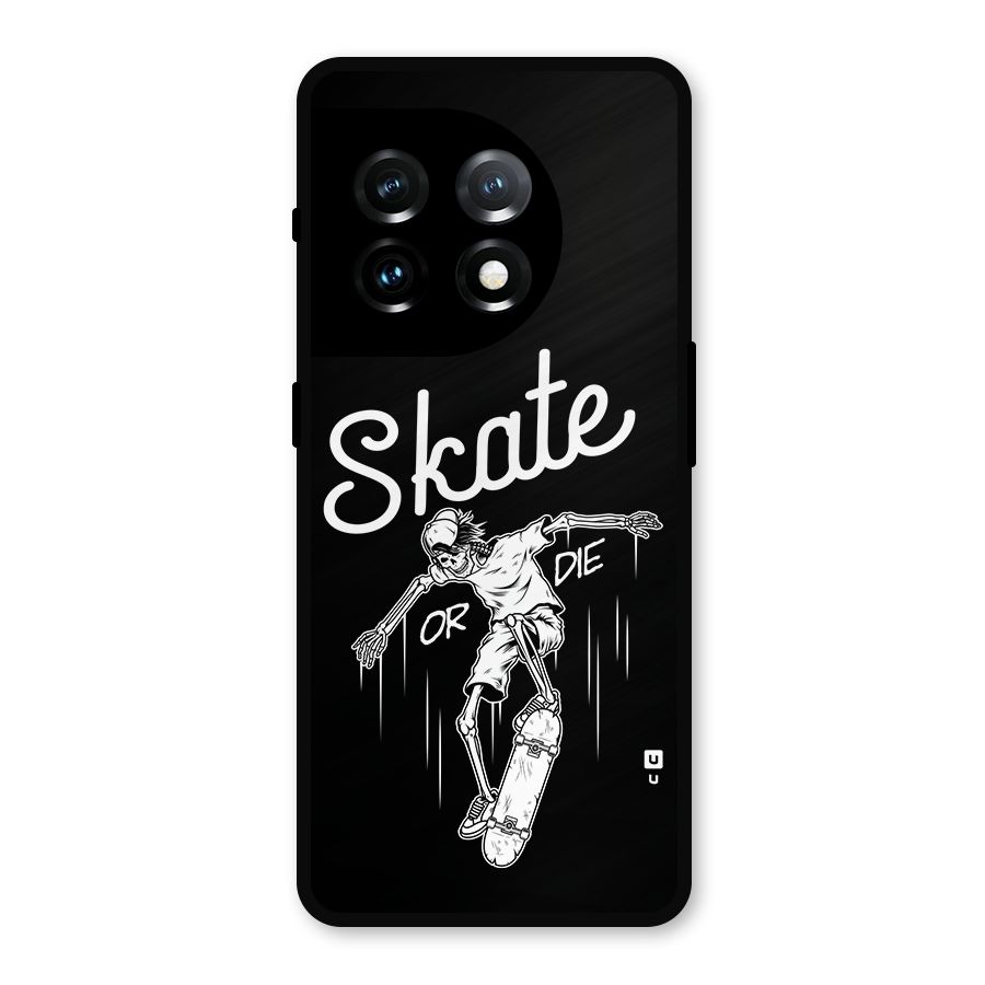 Skate Or Die Metal Back Case for OnePlus 11