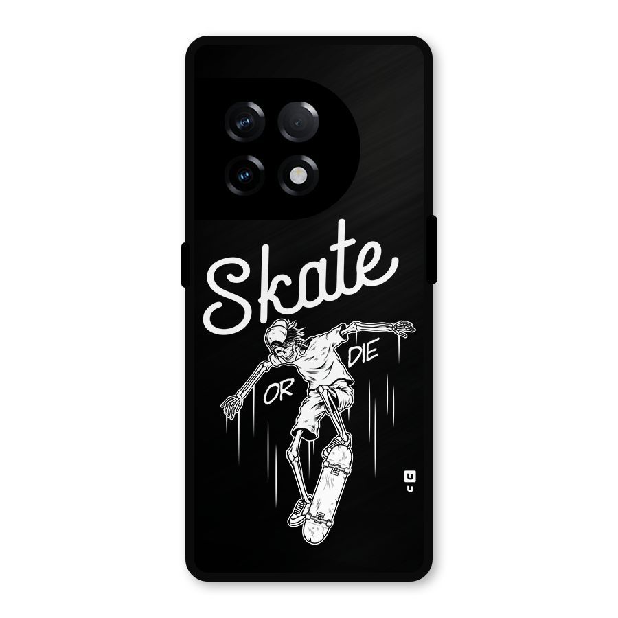 Skate Or Die Metal Back Case for OnePlus 11R