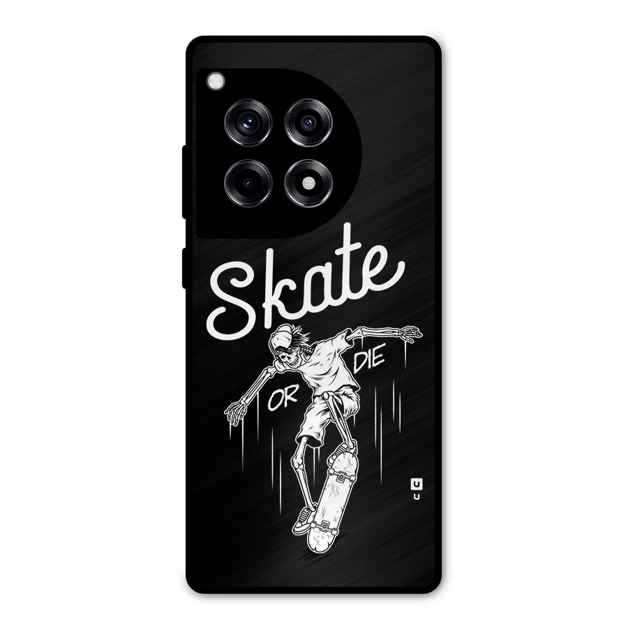 Skate Or Die Metal Back Case for OnePlus 12R