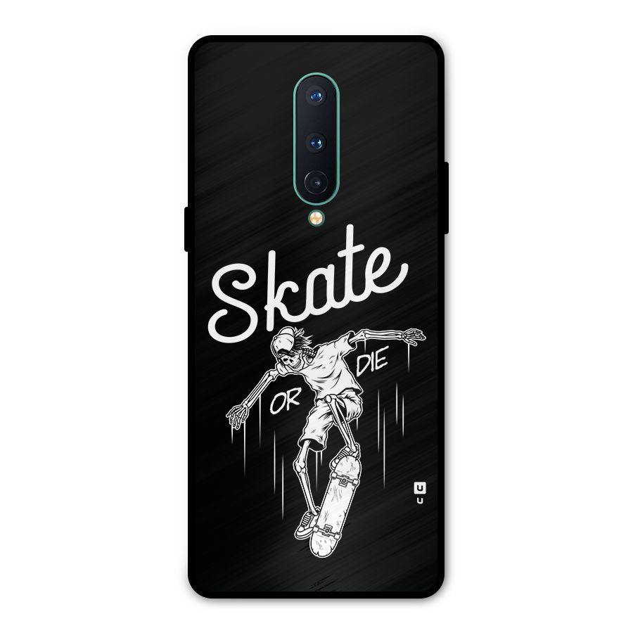 Skate Or Die Metal Back Case for OnePlus 8