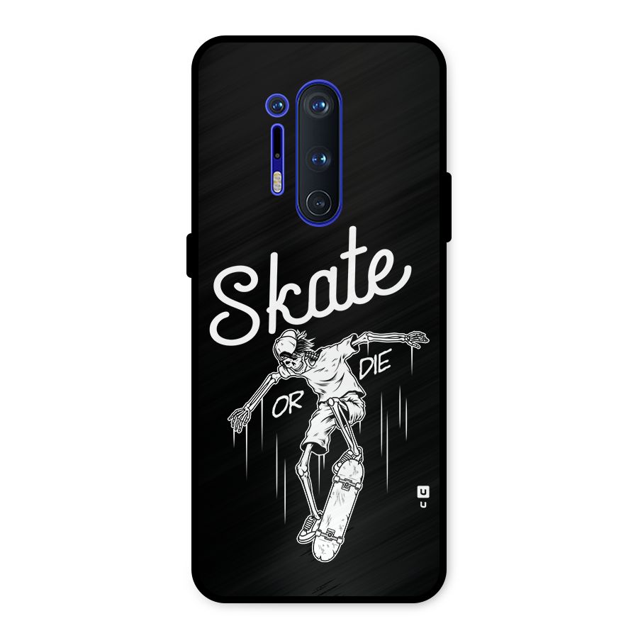 Skate Or Die Metal Back Case for OnePlus 8 Pro
