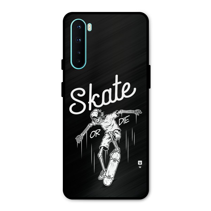 Skate Or Die Metal Back Case for OnePlus Nord