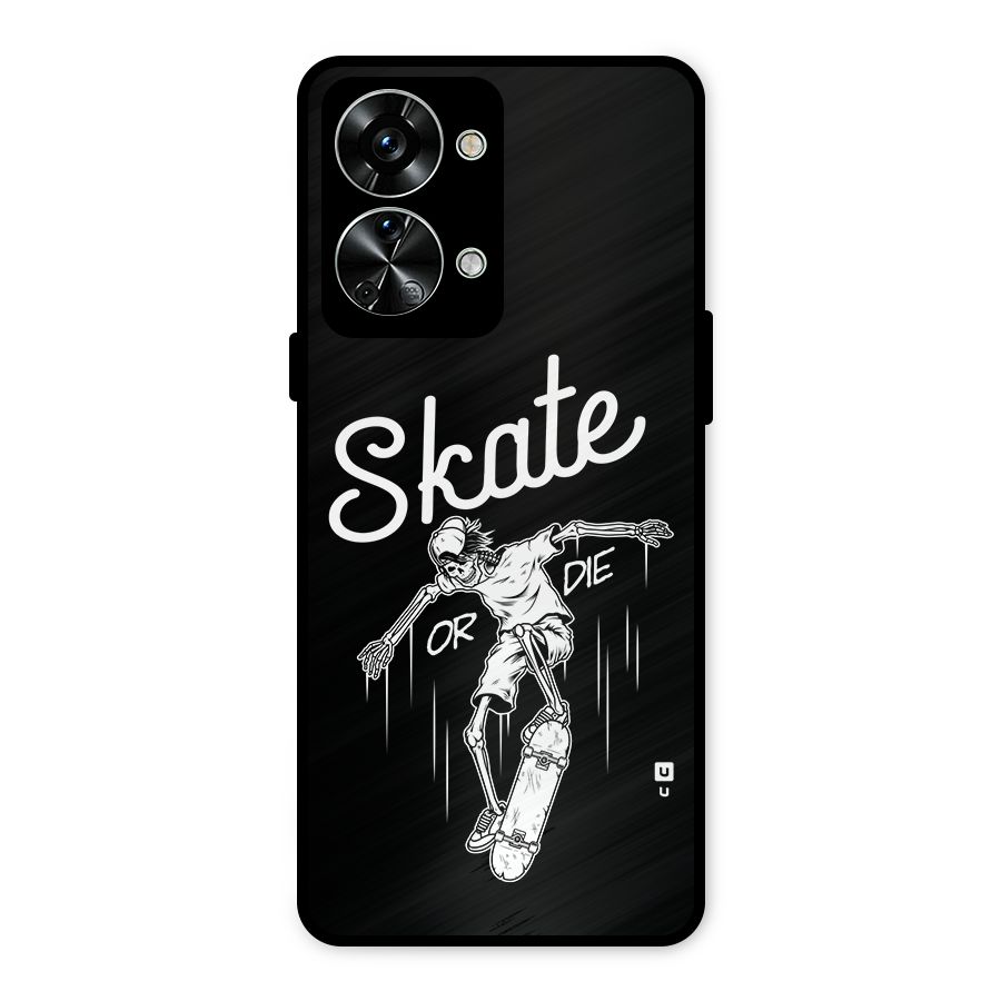 Skate Or Die Metal Back Case for OnePlus Nord 2T