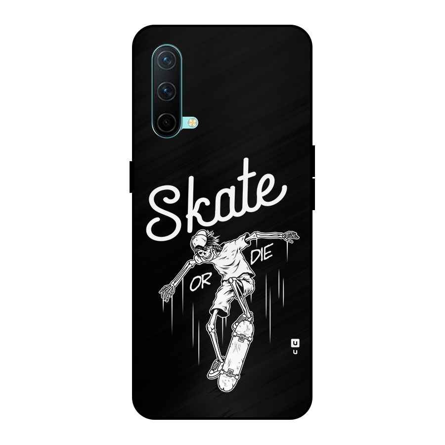 Skate Or Die Metal Back Case for OnePlus Nord CE 5G