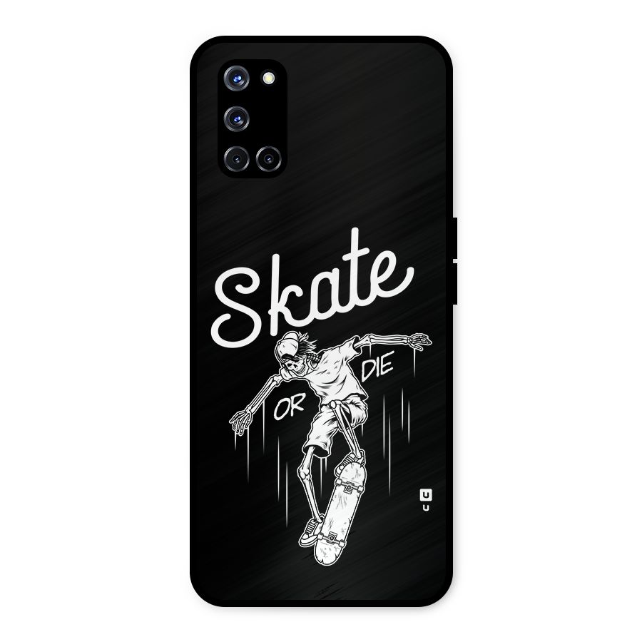 Skate Or Die Metal Back Case for Oppo A52