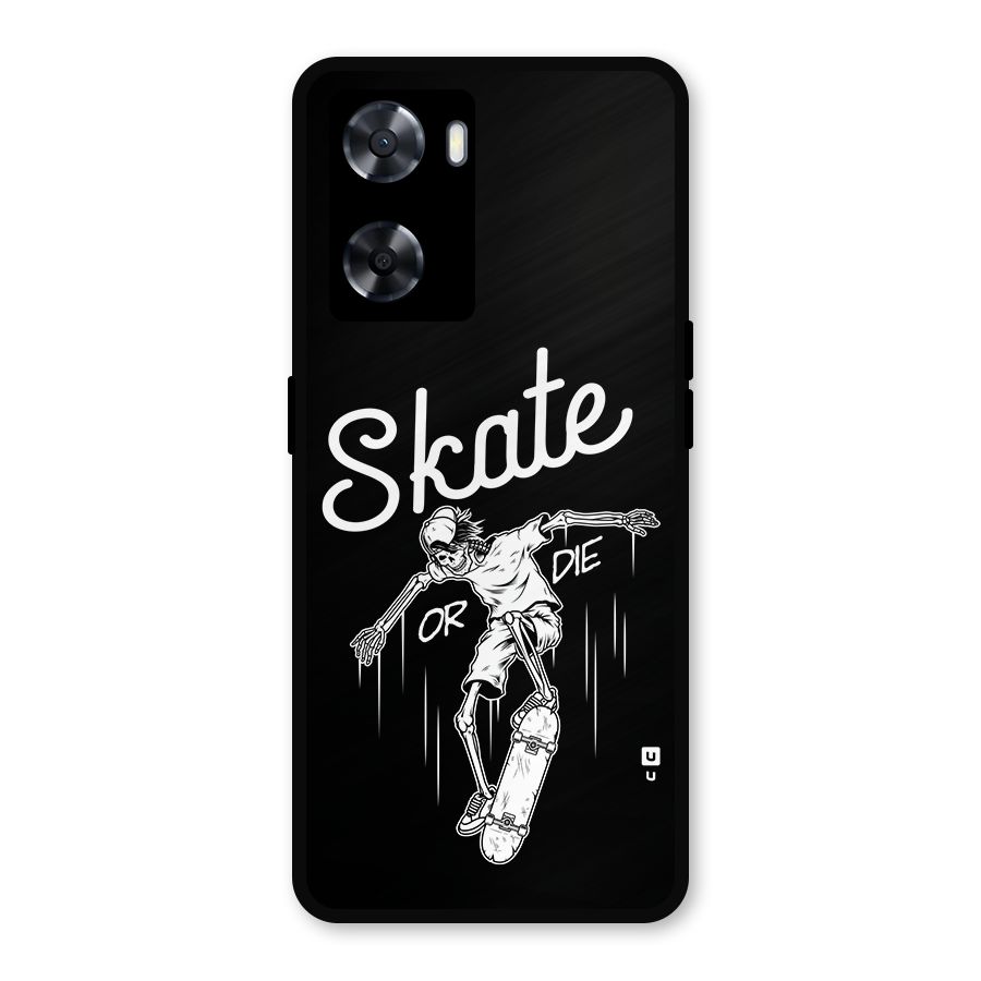 Skate Or Die Metal Back Case for Oppo A57 2022