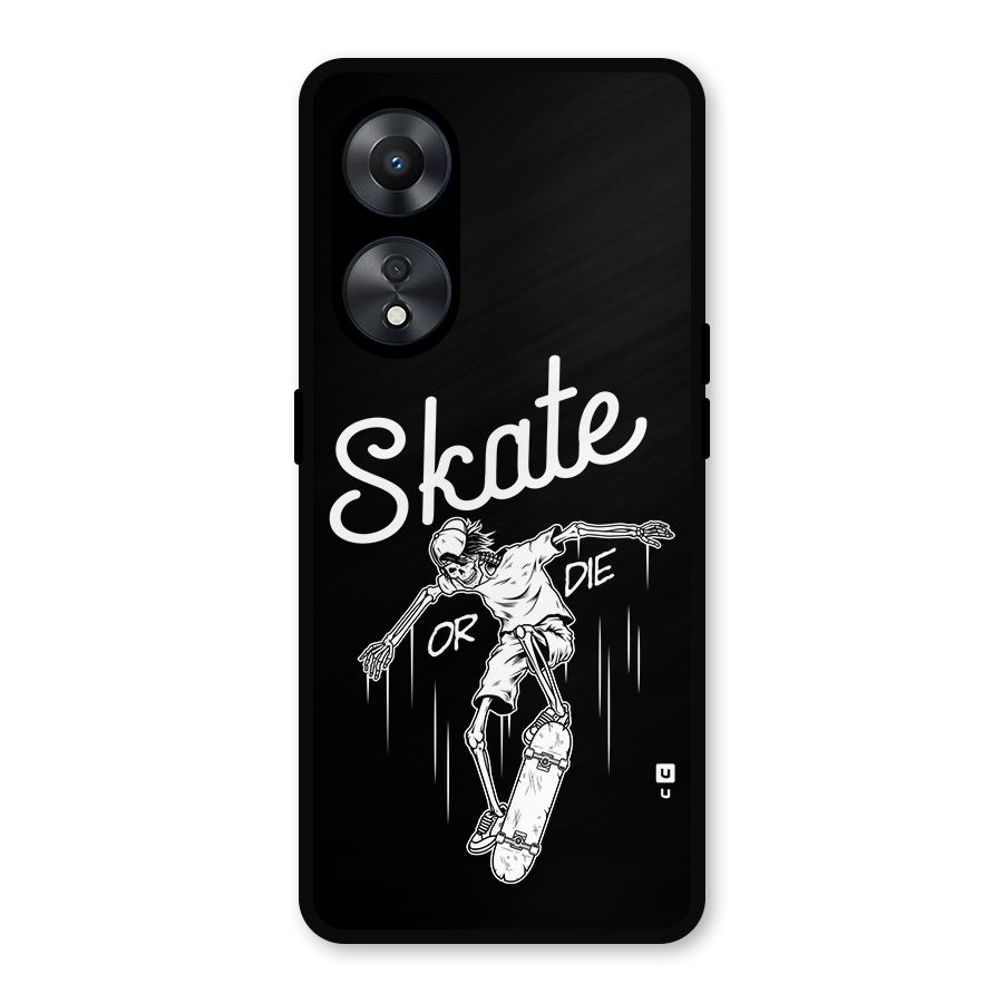 Skate Or Die Metal Back Case for Oppo A78