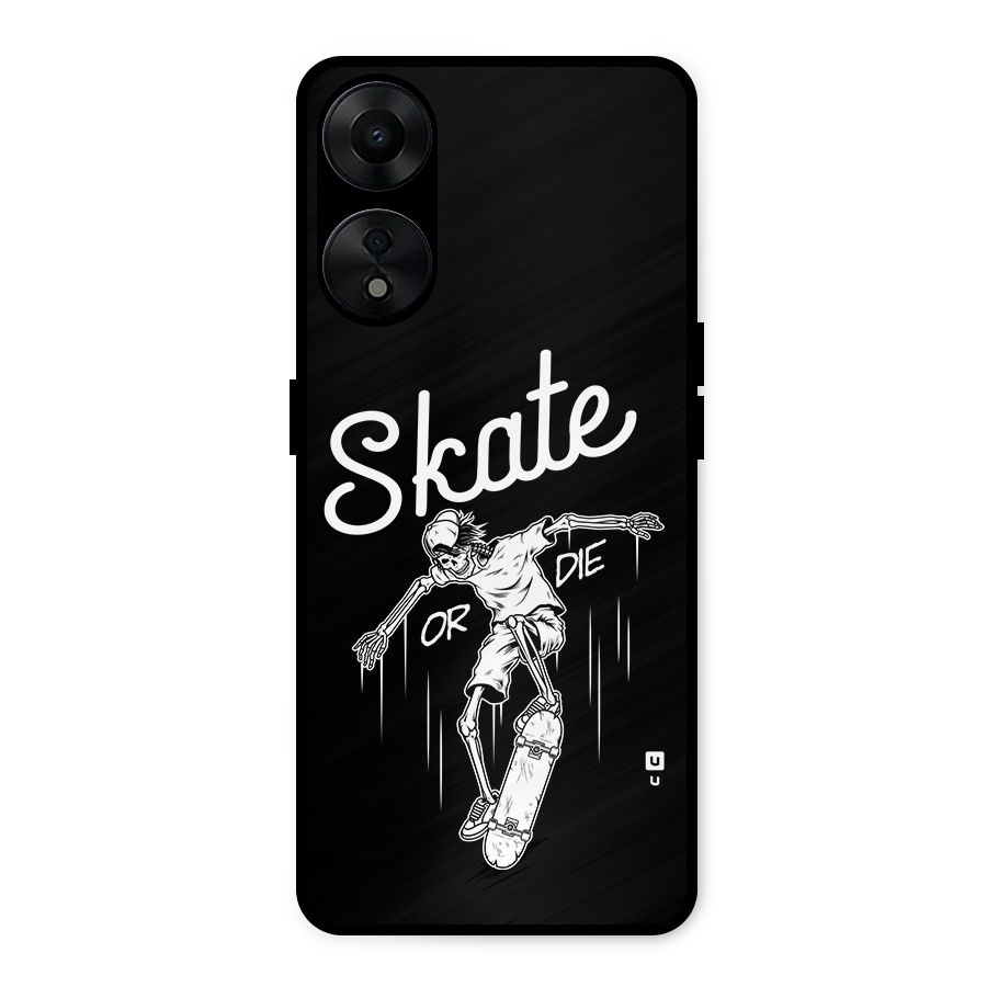 Skate Or Die Metal Back Case for Oppo A78 5G