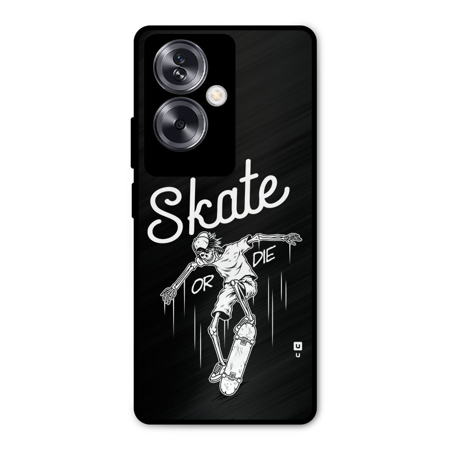 Skate Or Die Metal Back Case for Oppo A79 5G