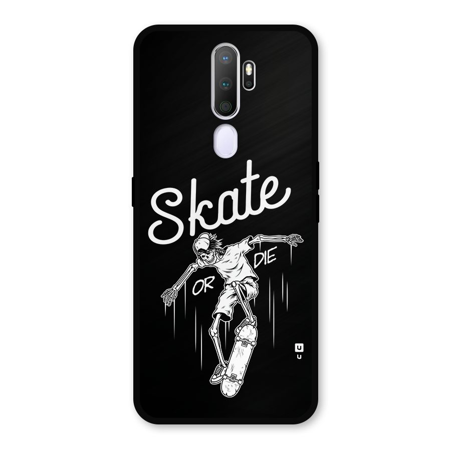 Skate Or Die Metal Back Case for Oppo A9 (2020)