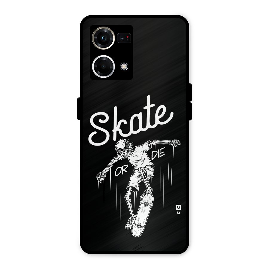 Skate Or Die Metal Back Case for Oppo F21 Pro 4G