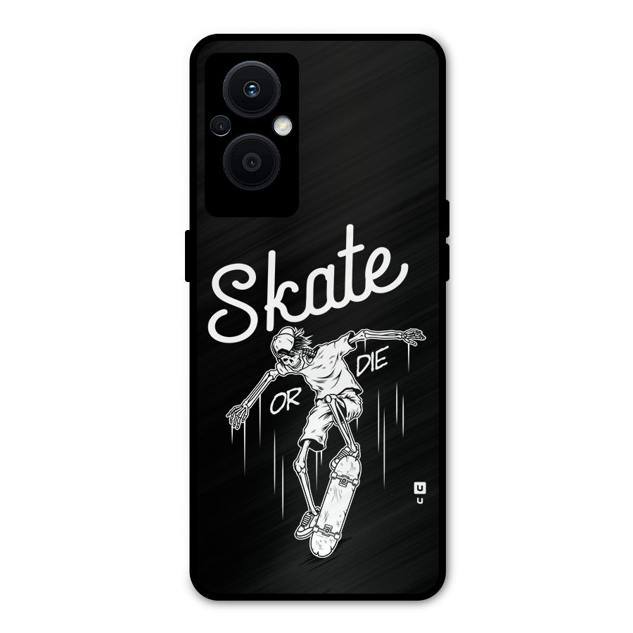 Skate Or Die Metal Back Case for Oppo F21 Pro 5G