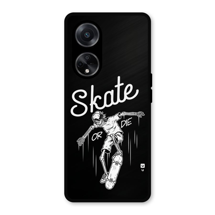 Skate Or Die Metal Back Case for Oppo F23