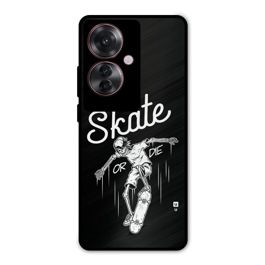 Skate Or Die Metal Back Case for Oppo F25 Pro