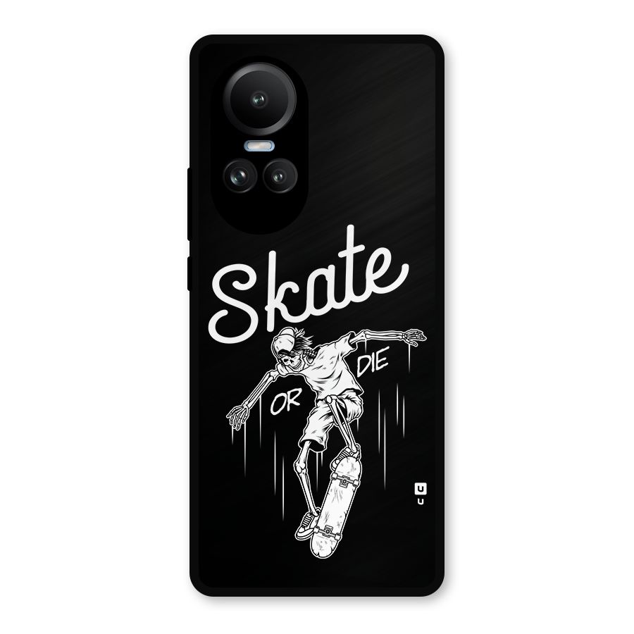 Skate Or Die Metal Back Case for Oppo Reno10