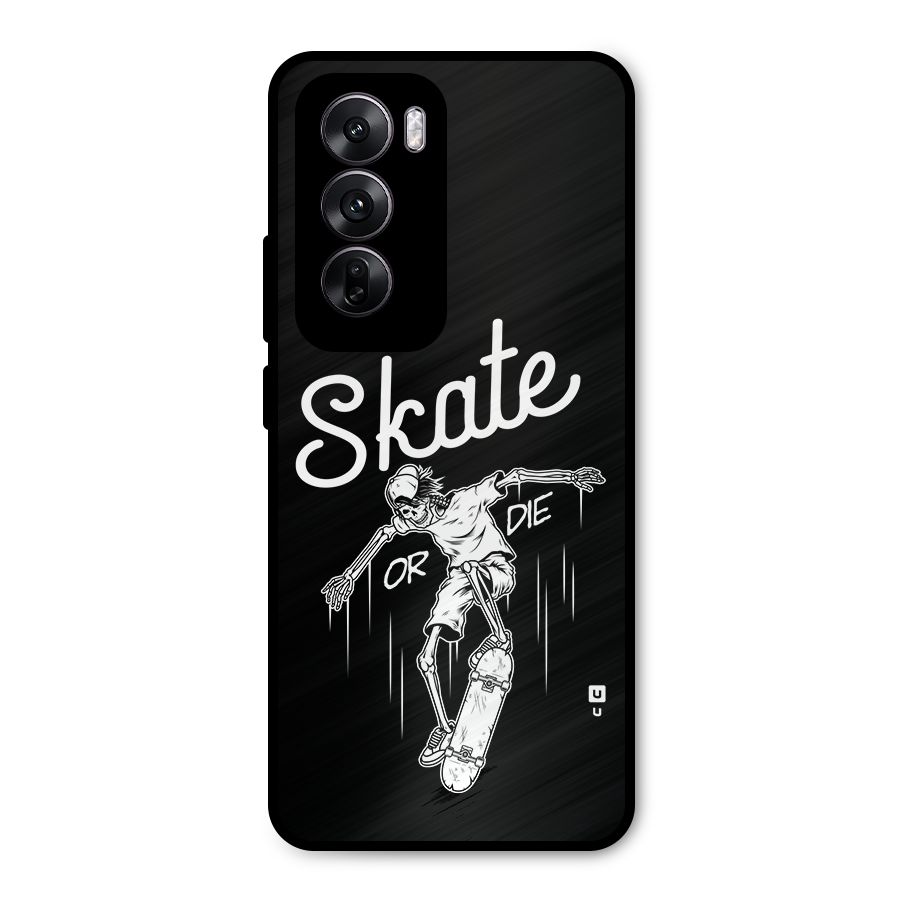 Skate Or Die Metal Back Case for Oppo Reno12