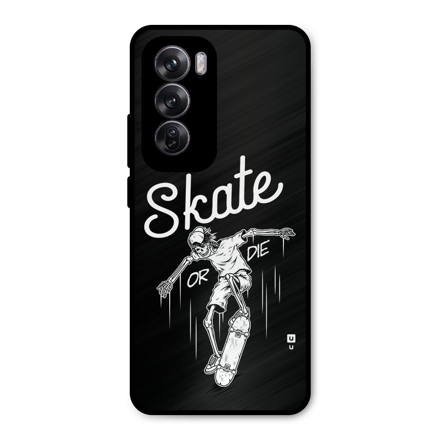Skate Or Die Metal Back Case for Oppo Reno12 Pro