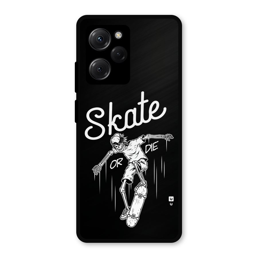 Skate Or Die Metal Back Case for Poco X5 Pro