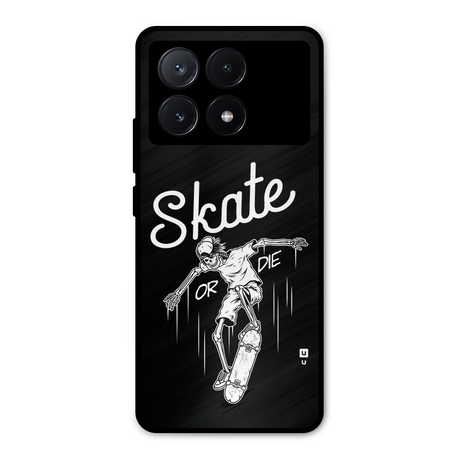 Skate Or Die Metal Back Case for Poco X6 Pro