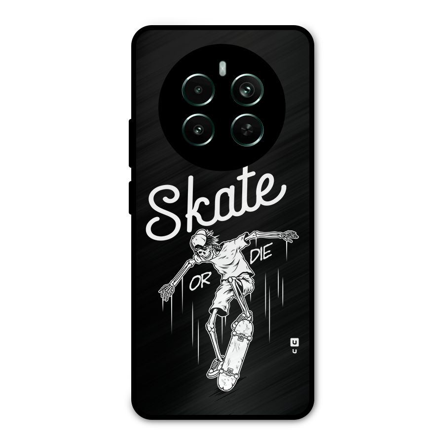 Skate Or Die Metal Back Case for Realme 12 Pro Plus