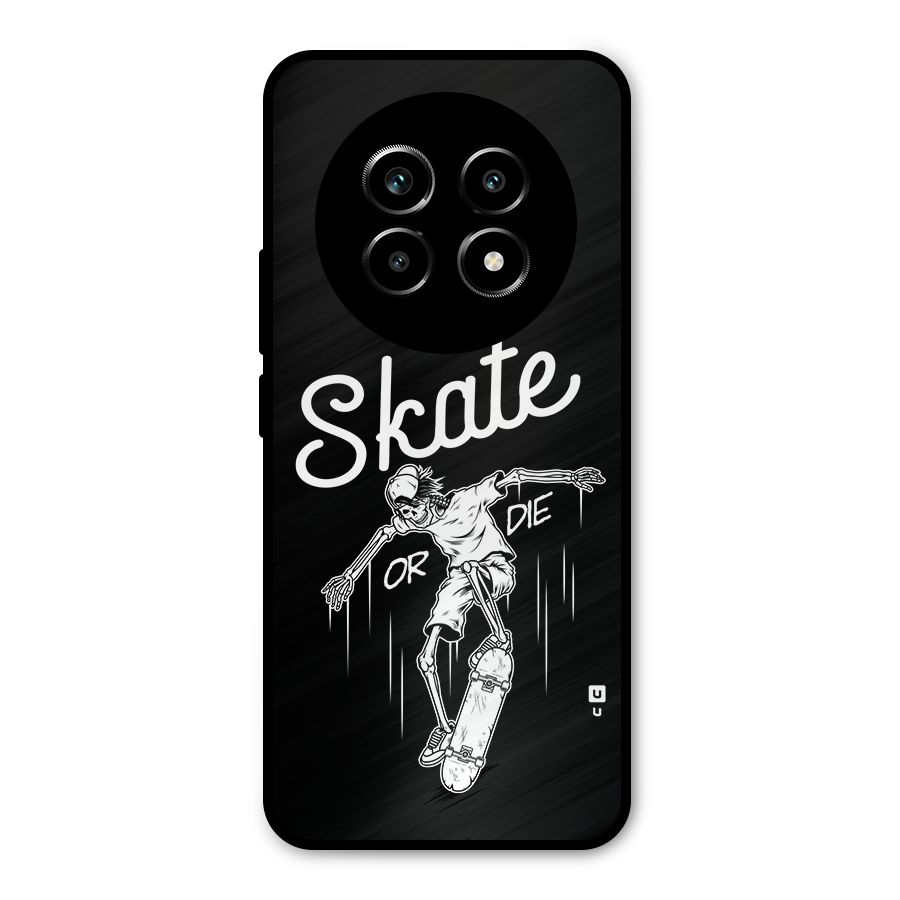 Skate Or Die Metal Back Case for Realme 13 Pro
