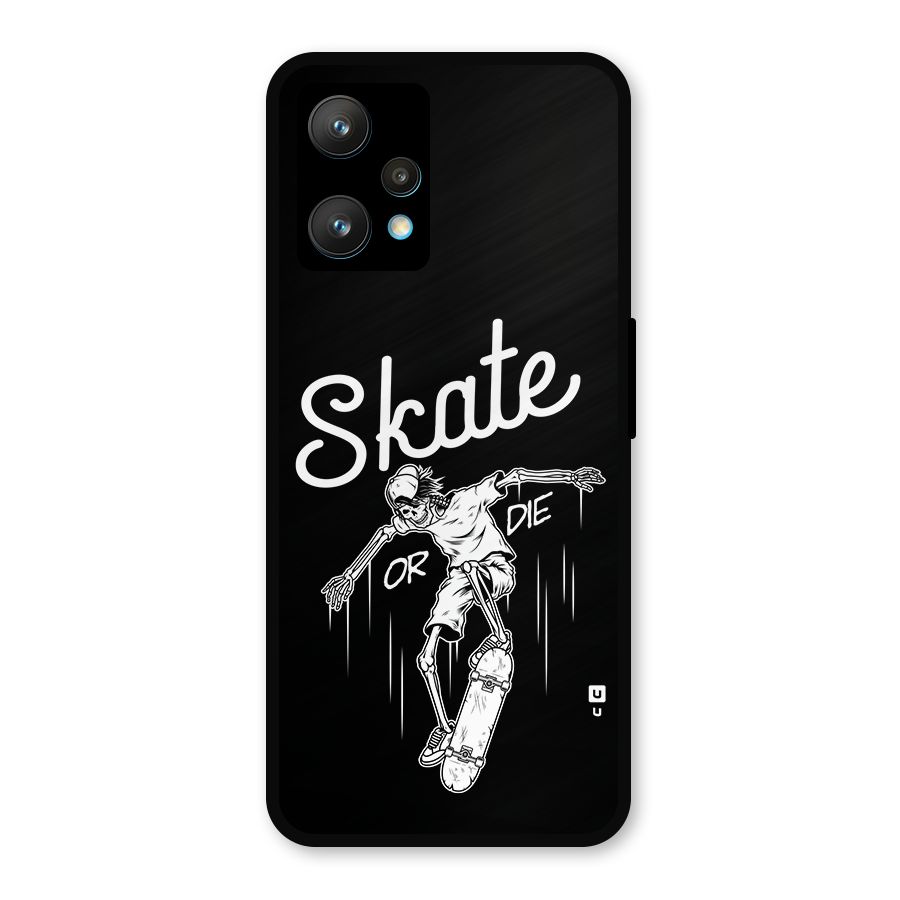 Skate Or Die Metal Back Case for Realme 9