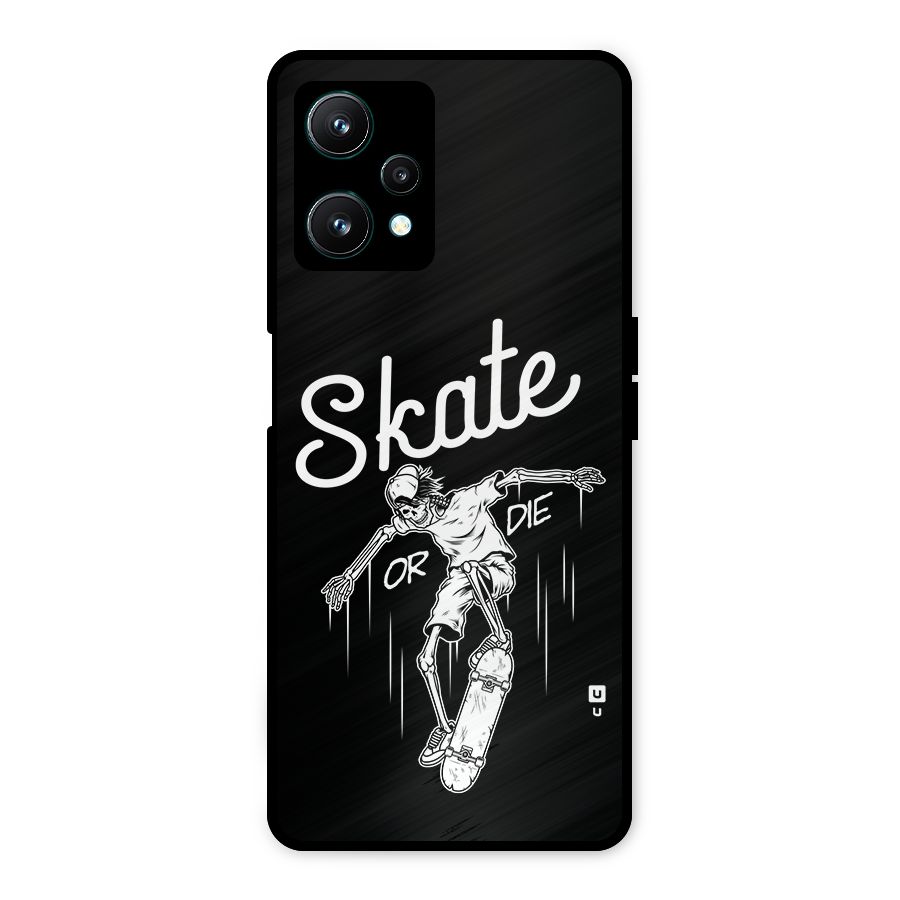 Skate Or Die Metal Back Case for Realme 9 Pro 5G