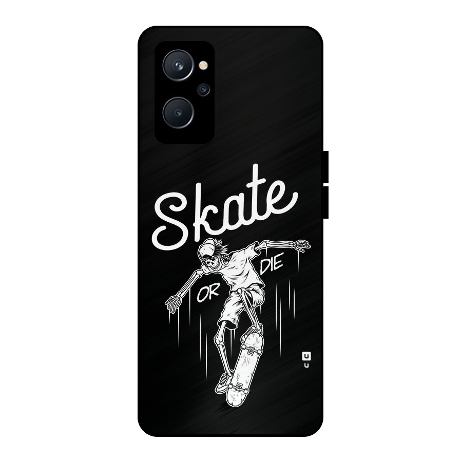 Skate Or Die Metal Back Case for Realme 9i 5G