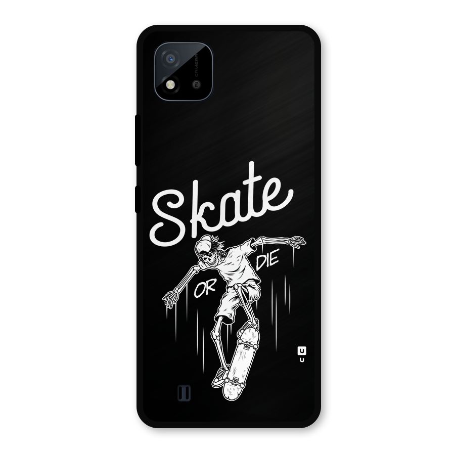 Skate Or Die Metal Back Case for Realme C11 2021