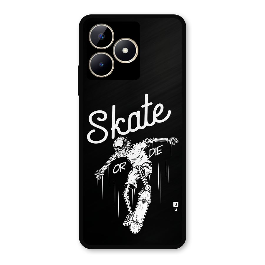 Skate Or Die Metal Back Case for Realme C53