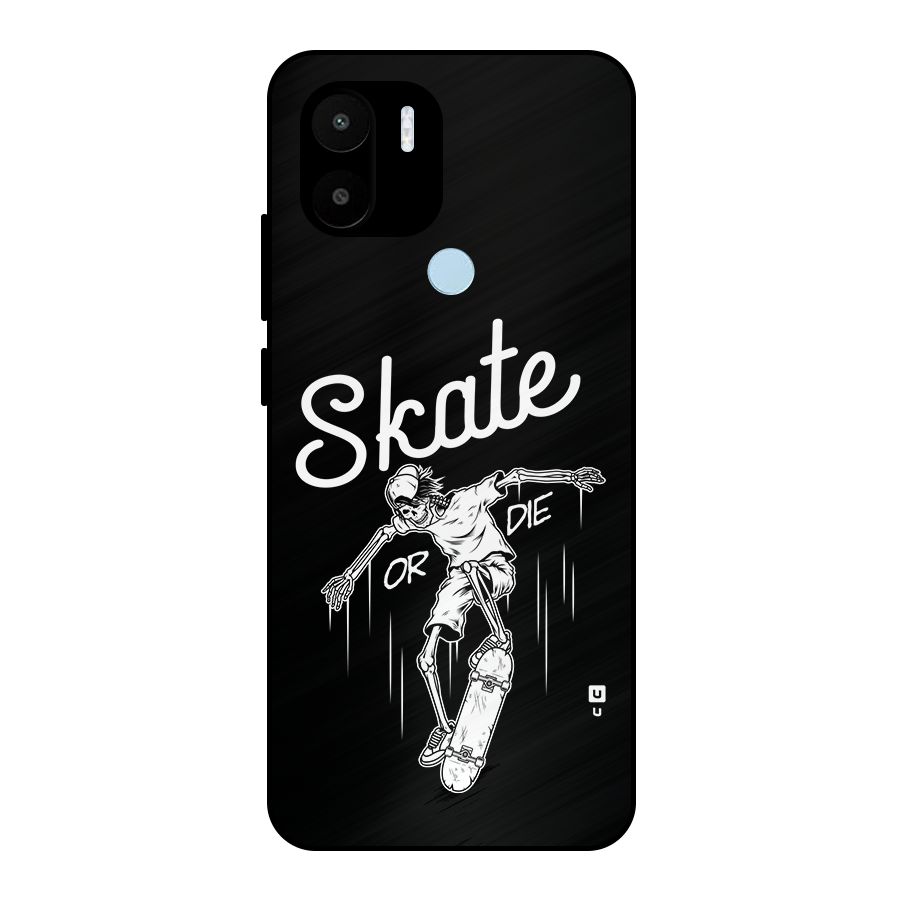 Skate Or Die Metal Back Case for Redmi A2 Plus