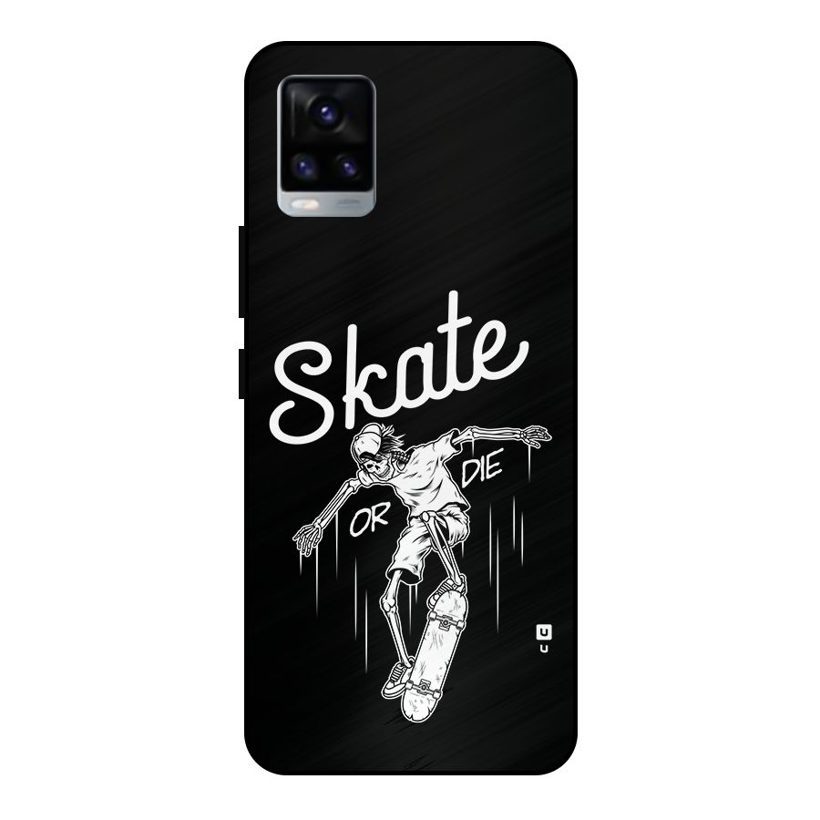 Skate Or Die Metal Back Case for Vivo V20 2021
