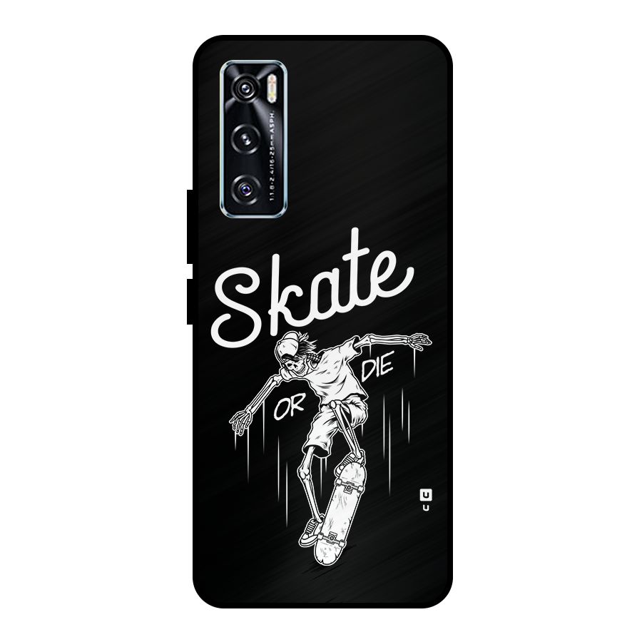 Skate Or Die Metal Back Case for Vivo V20 SE