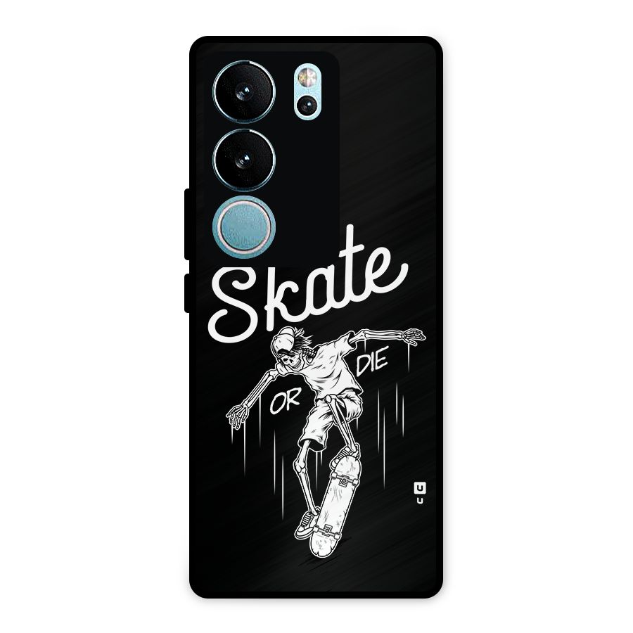 Skate Or Die Metal Back Case for Vivo V29 Pro