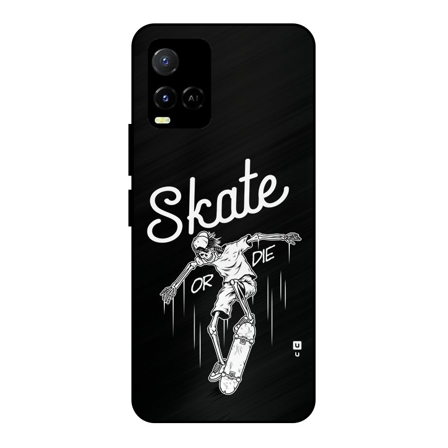 Skate Or Die Metal Back Case for Vivo Y21T