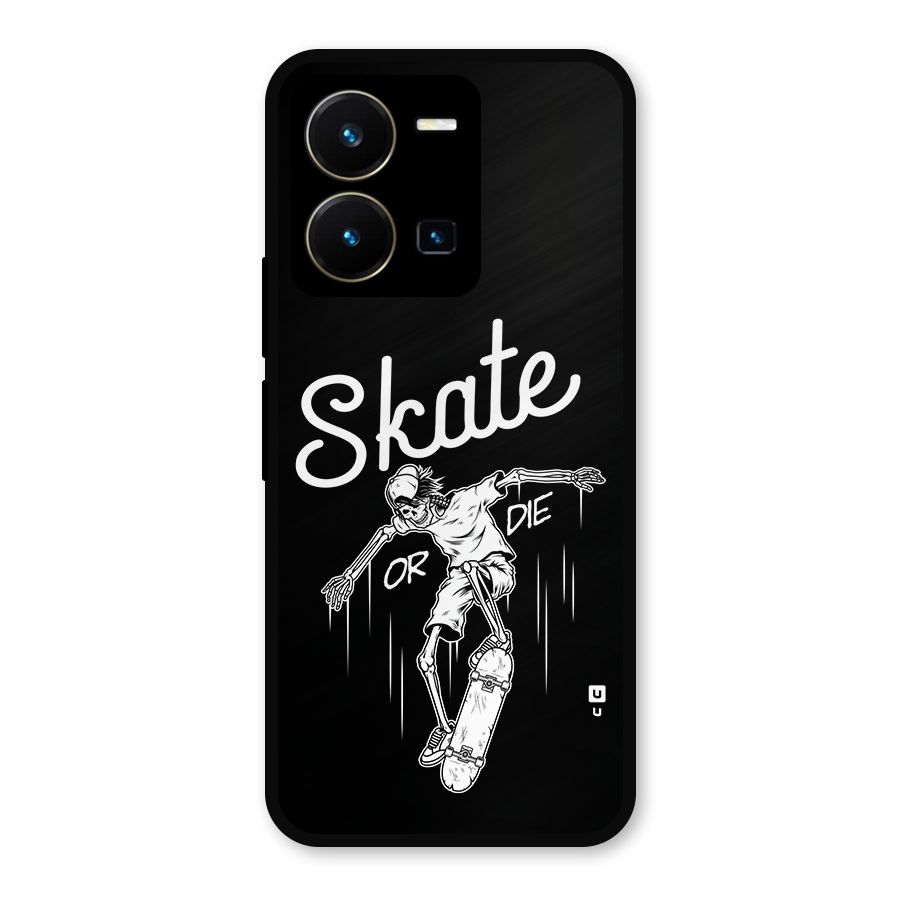 Skate Or Die Metal Back Case for Vivo Y35