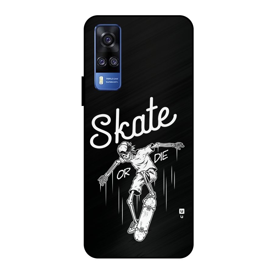 Skate Or Die Metal Back Case for Vivo Y51